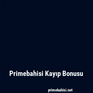 Primebahisi Kayıp Bonusu