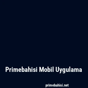 Primebahisi Mobil Uygulama