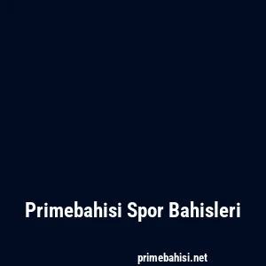 Primebahisi Spor Bahisleri