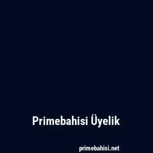 Primebahisi Üyelik